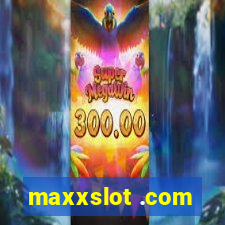 maxxslot .com